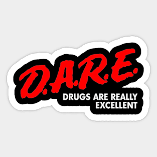 Dare Drugs Are Really Excellent Sticker